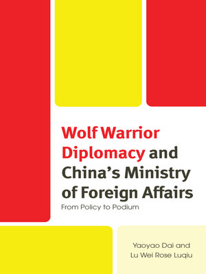 cover image of Wolf Warrior Diplomacy and China's Ministry of Foreign Affairs